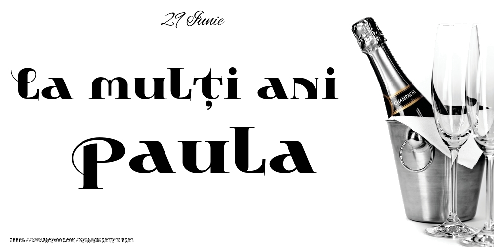 29 Iunie -La  mulți ani Paula! - Felicitari onomastice
