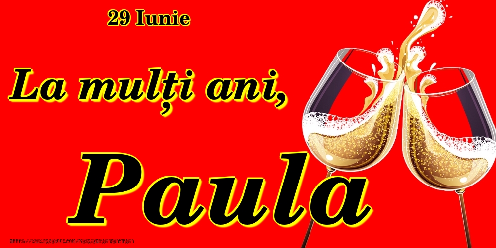 29 Iunie -La  mulți ani Paula! - Felicitari onomastice
