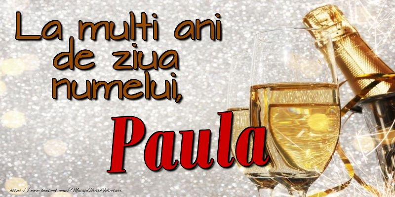 La multi ani de ziua numelui, Paula - Felicitari onomastice cu sampanie