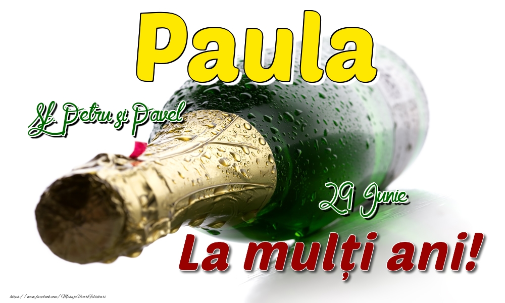 29 Iunie Sf. Petru si Pavel - La mulți ani de ziua onomastică Paula - Felicitari onomastice