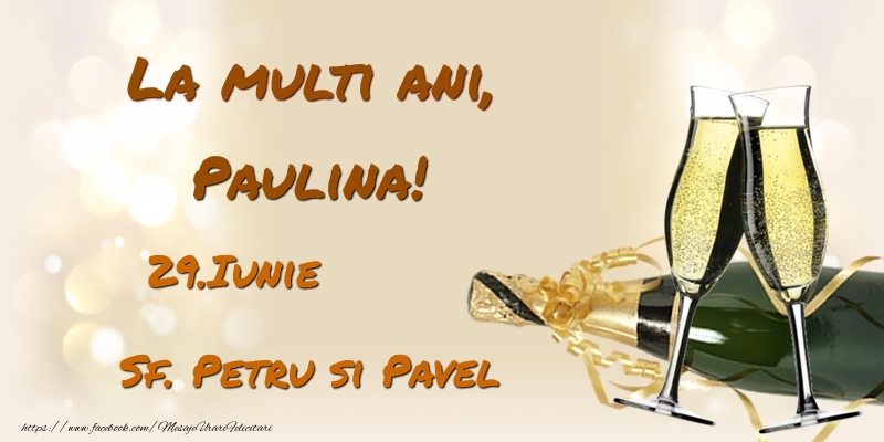 La multi ani, Paulina! 29.Iunie - Sf. Petru si Pavel - Felicitari onomastice