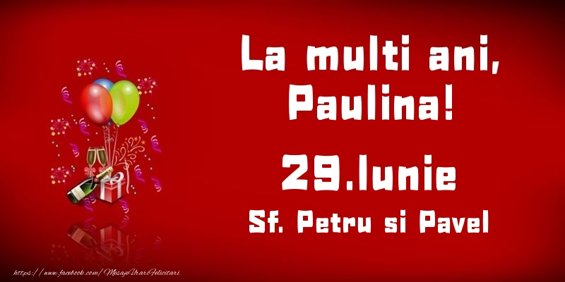 La multi ani, Paulina! Sf. Petru si Pavel - 29.Iunie - Felicitari onomastice
