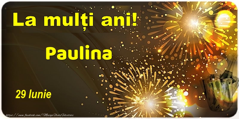 La multi ani! Paulina - 29 Iunie - Felicitari onomastice