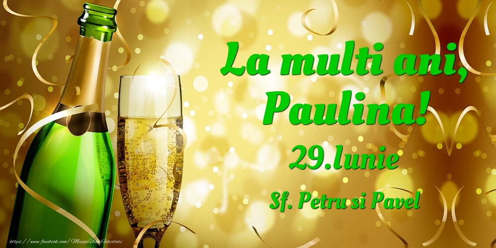 La multi ani, Paulina! 29.Iunie - Sf. Petru si Pavel - Felicitari onomastice