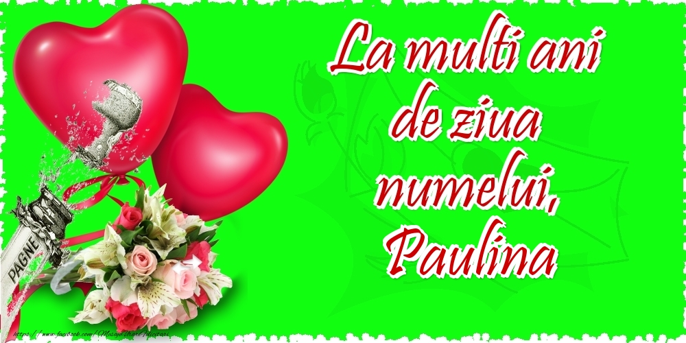 La multi ani de ziua numelui, Paulina - Felicitari onomastice cu inimioare