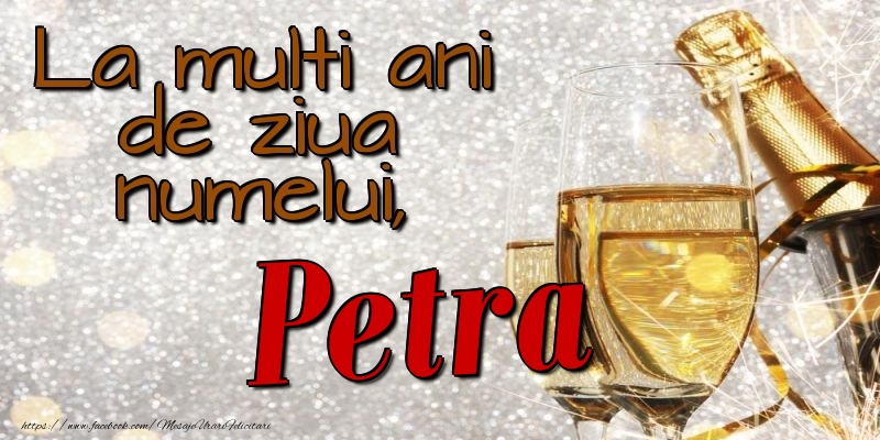 La multi ani de ziua numelui, Petra - Felicitari onomastice cu sampanie