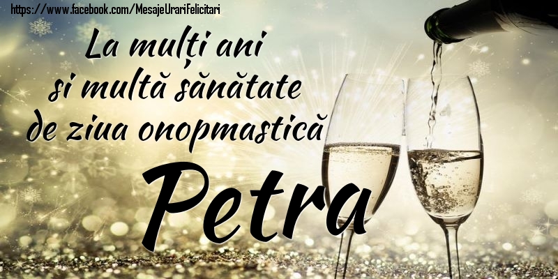 La mulți ani si multă sănătate de ziua onopmastică Petra - Felicitari onomastice cu sampanie