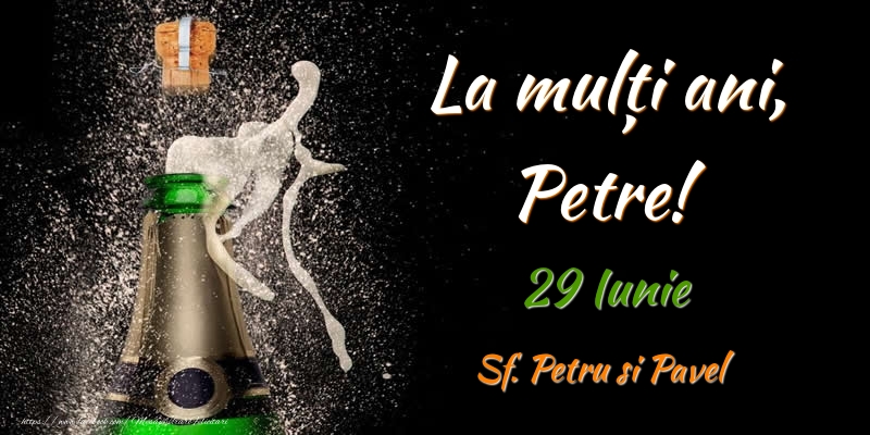 La multi ani, Petre! 29 Iunie Sf. Petru si Pavel - Felicitari onomastice
