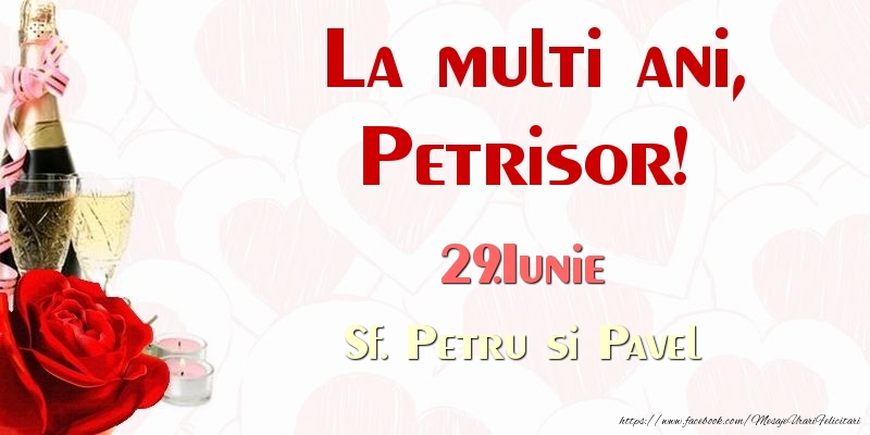 La multi ani, Petrisor! 29.Iunie Sf. Petru si Pavel - Felicitari onomastice