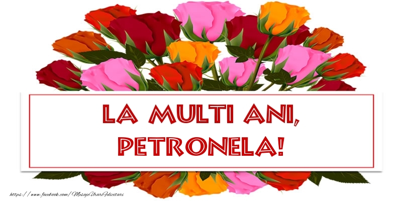 La multi ani, Petronela! - Felicitari onomastice cu trandafiri