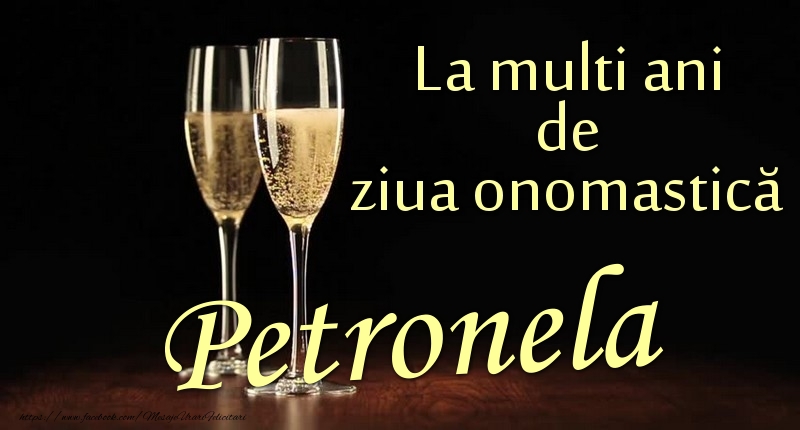La multi ani de ziua onomastică Petronela - Felicitari onomastice cu sampanie