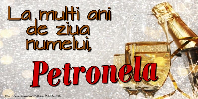 La multi ani de ziua numelui, Petronela - Felicitari onomastice cu sampanie