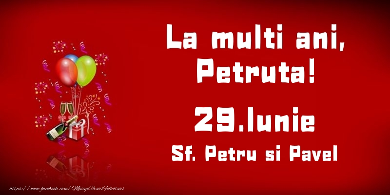 La multi ani, Petruta! Sf. Petru si Pavel - 29.Iunie - Felicitari onomastice