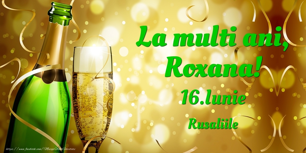 La multi ani, Roxana! 16.Iunie - Rusaliile - Felicitari onomastice