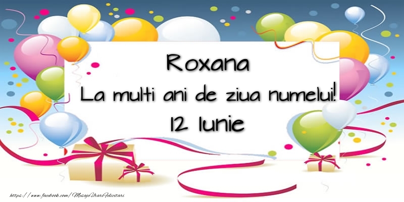 Roxana, La multi ani de ziua numelui! 12 Iunie - Felicitari onomastice