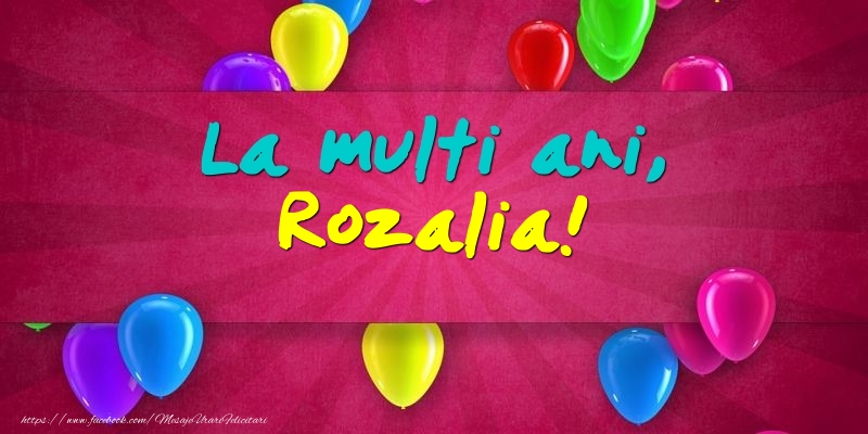 La multi ani, Rozalia! - Felicitari onomastice cu baloane