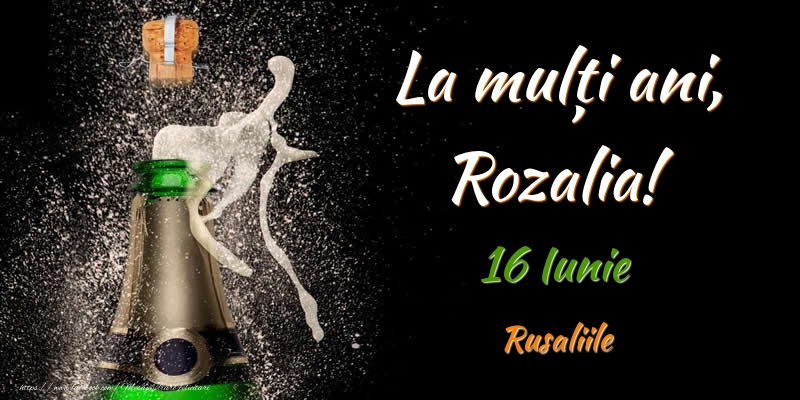 La multi ani, Rozalia! 16 Iunie Rusaliile - Felicitari onomastice