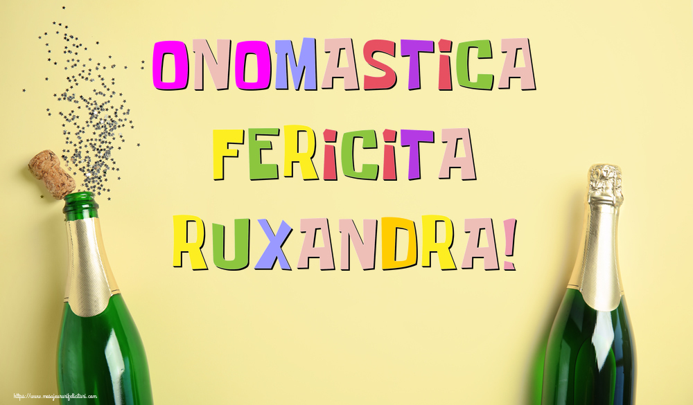 Onomastica Fericita Ruxandra! - Felicitari onomastice cu sampanie