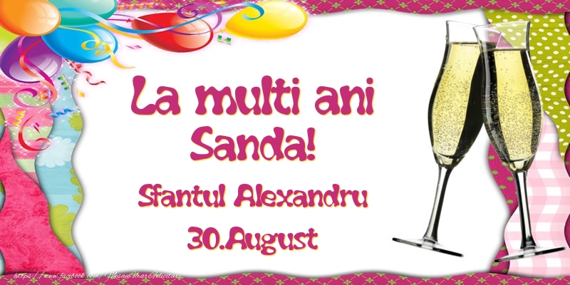 La multi ani, Sanda! Sfantul Alexandru - 30.August - Felicitari onomastice