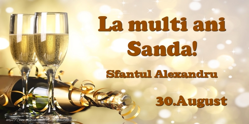 30.August Sfantul Alexandru La multi ani, Sanda! - Felicitari onomastice
