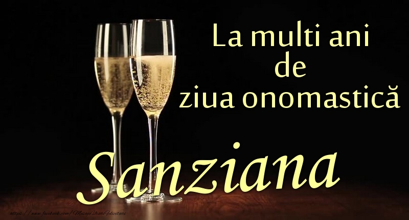 La multi ani de ziua onomastică Sanziana - Felicitari onomastice cu sampanie