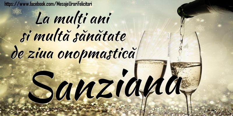 La mulți ani si multă sănătate de ziua onopmastică Sanziana - Felicitari onomastice cu sampanie