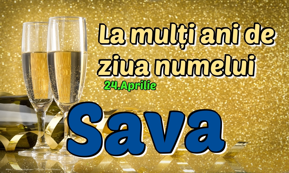 24.Aprilie - La mulți ani de ziua numelui Sava! - Felicitari onomastice