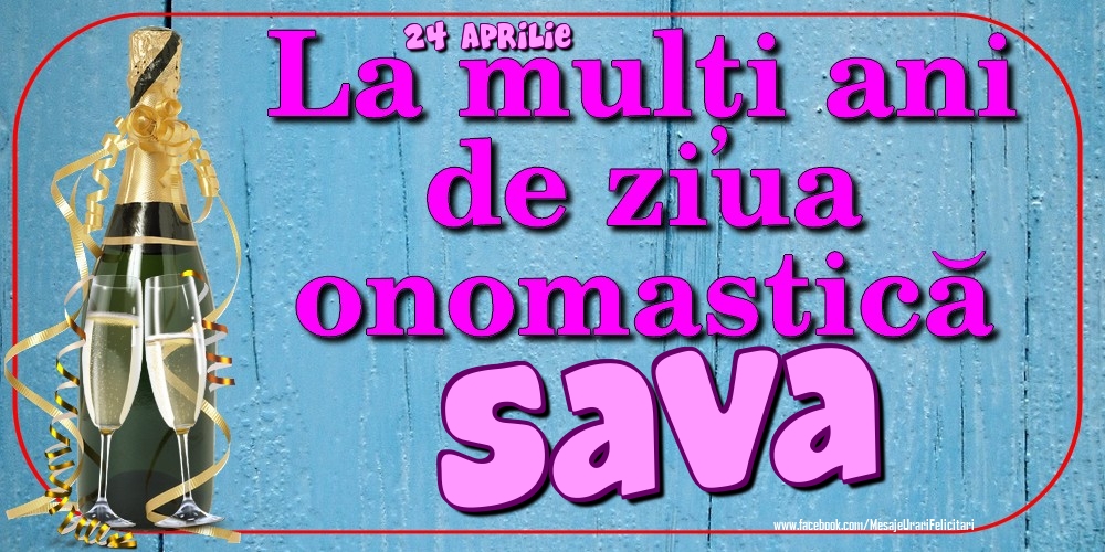 24 Aprilie - La mulți ani de ziua onomastică Sava - Felicitari onomastice