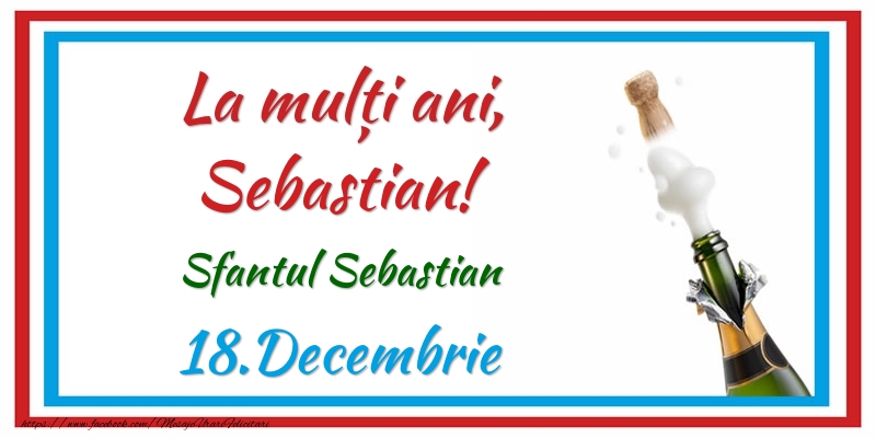 La multi ani, Sebastian! 18.Decembrie Sfantul Sebastian - Felicitari onomastice