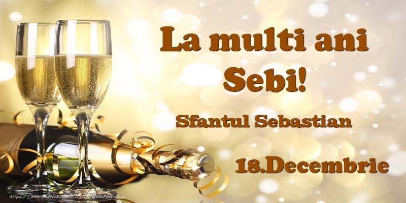 18.Decembrie Sfantul Sebastian La multi ani, Sebi! - Felicitari onomastice