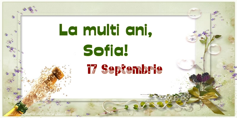 La multi ani, Sofia! 17 Septembrie - Felicitari onomastice