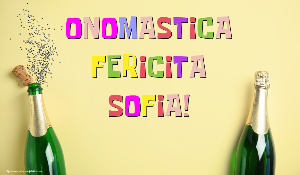 Onomastica Fericita Sofia! - Felicitari onomastice cu sampanie