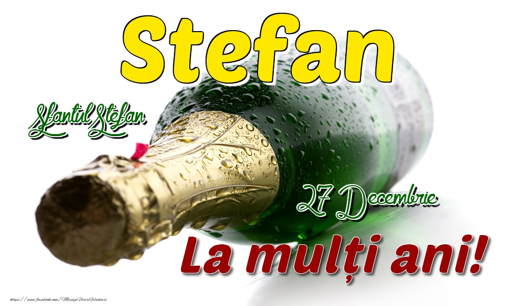 27 Decembrie Sfantul Stefan - La mulți ani de ziua onomastică Stefan - Felicitari onomastice