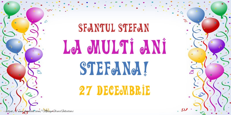 La multi ani Stefana! 27 Decembrie - Felicitari onomastice