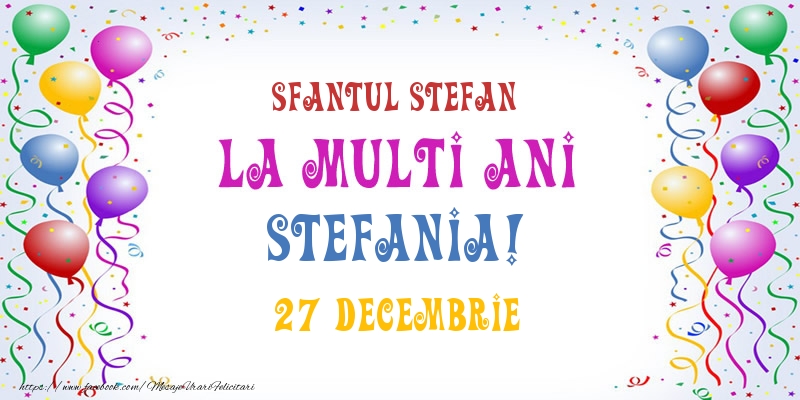 La multi ani Stefania! 27 Decembrie - Felicitari onomastice