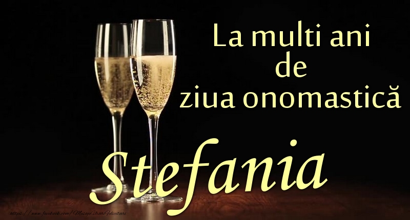La multi ani de ziua onomastică Stefania - Felicitari onomastice cu sampanie