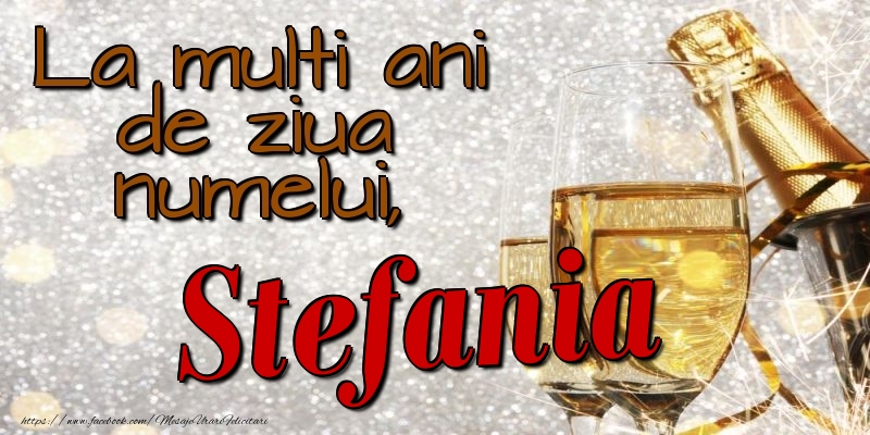 La multi ani de ziua numelui, Stefania - Felicitari onomastice cu sampanie
