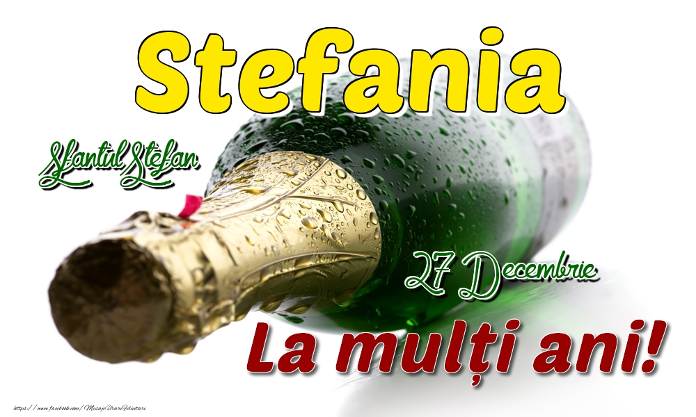 27 Decembrie Sfantul Stefan - La mulți ani de ziua onomastică Stefania - Felicitari onomastice