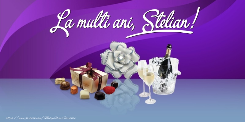 La multi ani, Stelian! - Felicitari onomastice cu cadouri