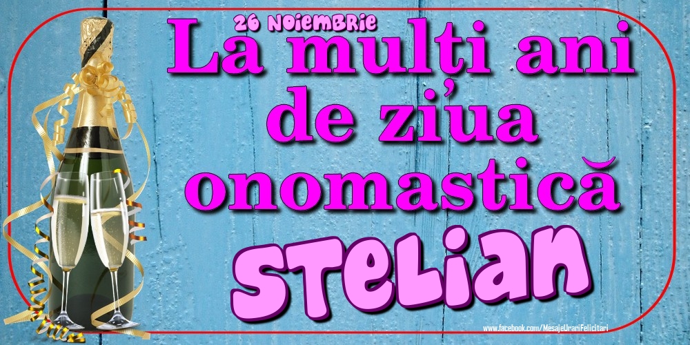 26 Noiembrie - La mulți ani de ziua onomastică Stelian - Felicitari onomastice