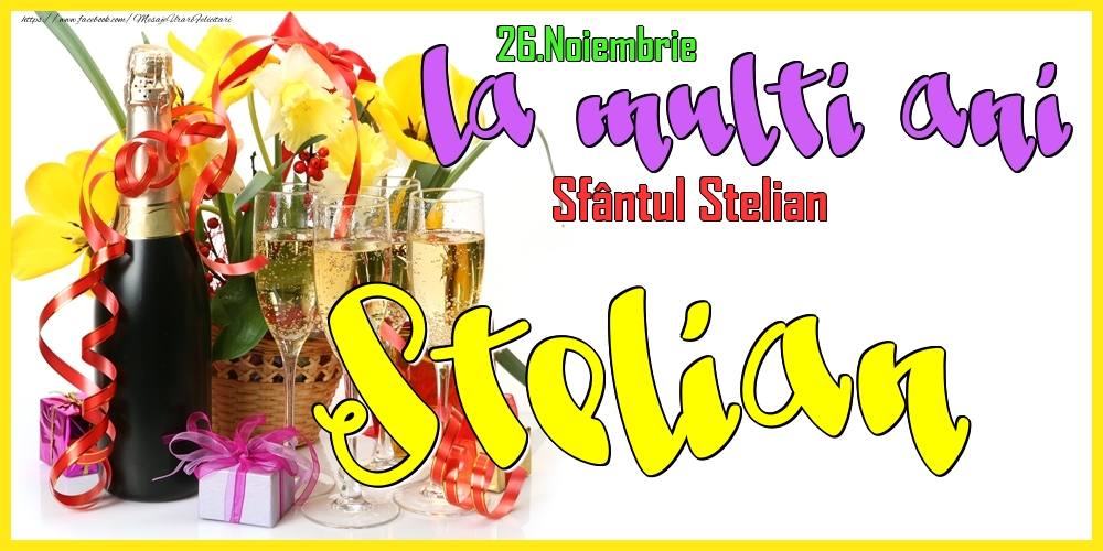 26.Noiembrie - La mulți ani Stelian! - Sfântul Stelian - Felicitari onomastice