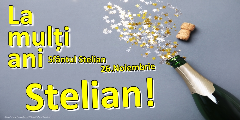 26.Noiembrie - La mulți ani Stelian!  - Sfântul Stelian - Felicitari onomastice
