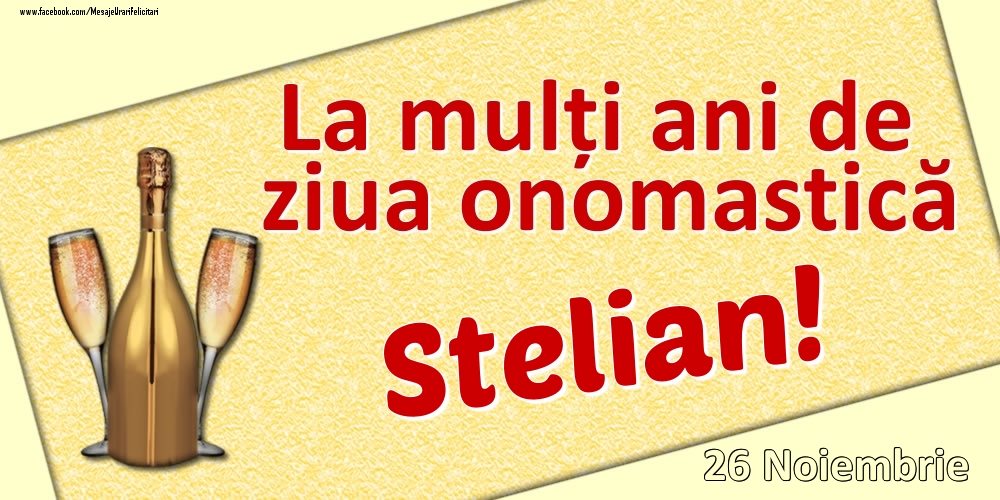 La mulți ani de ziua onomastică Stelian! - 26 Noiembrie - Felicitari onomastice