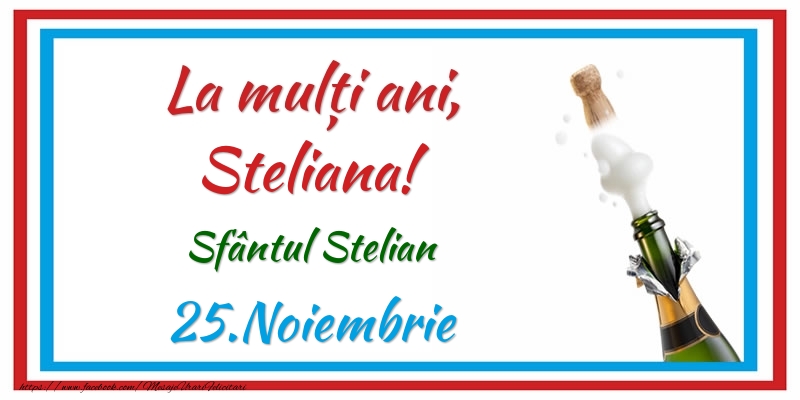 La multi ani, Steliana! 25.Noiembrie Sfântul Stelian - Felicitari onomastice