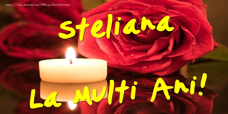 Steliana La Multi Ani! - Felicitari onomastice cu trandafiri