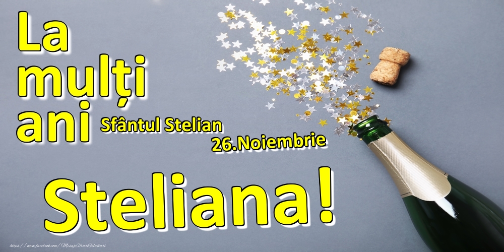 26.Noiembrie - La mulți ani Steliana!  - Sfântul Stelian - Felicitari onomastice