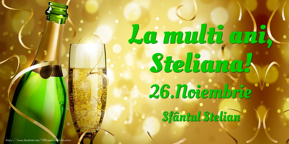 La multi ani, Steliana! 26.Noiembrie - Sfântul Stelian - Felicitari onomastice
