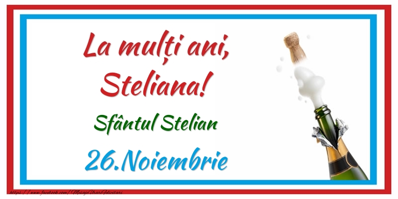 La multi ani, Steliana! 26.Noiembrie Sfântul Stelian - Felicitari onomastice