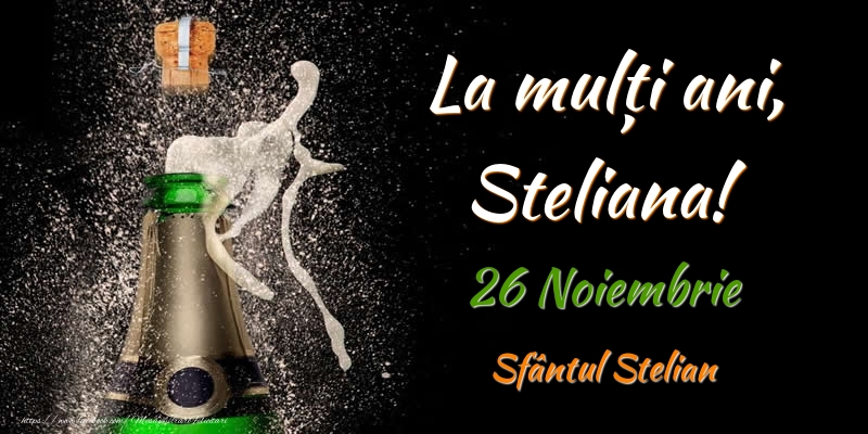 La multi ani, Steliana! 26 Noiembrie Sfântul Stelian - Felicitari onomastice