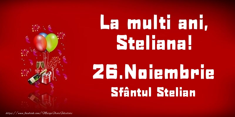 La multi ani, Steliana! Sfântul Stelian - 26.Noiembrie - Felicitari onomastice